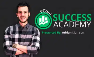 Adrian Morrison’s eCom Success Academy Review